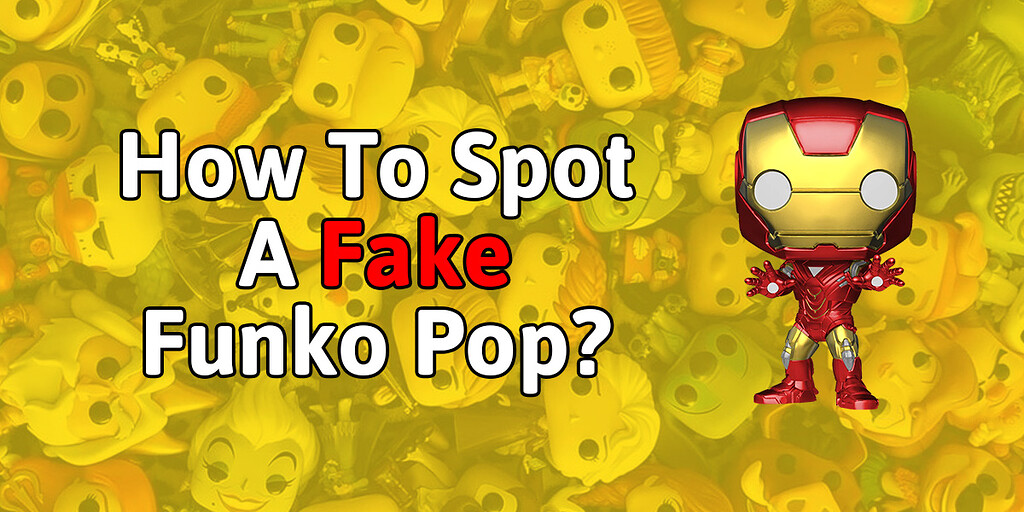 How to identifying a Fake Funko Pop? Raised by Nerdosians community